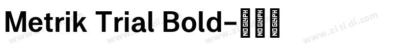 Metrik Trial Bold字体转换 Metrik Trial Bold字体转换